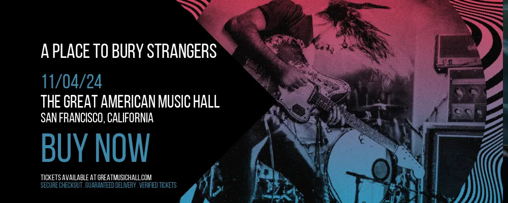 A Place To Bury Strangers at The Great American Music Hall